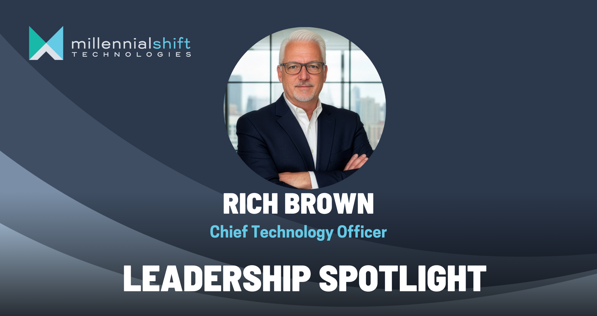 Leadership Spotlight: Rich Brown, CTO